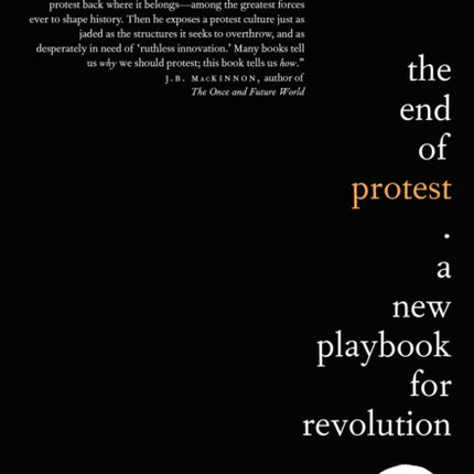 The End of Protest A New Playbook for Revolution