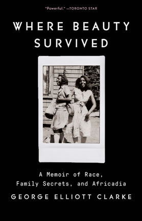 Where Beauty Survived: A Memoir of Race, Family Secrets, and Africadia