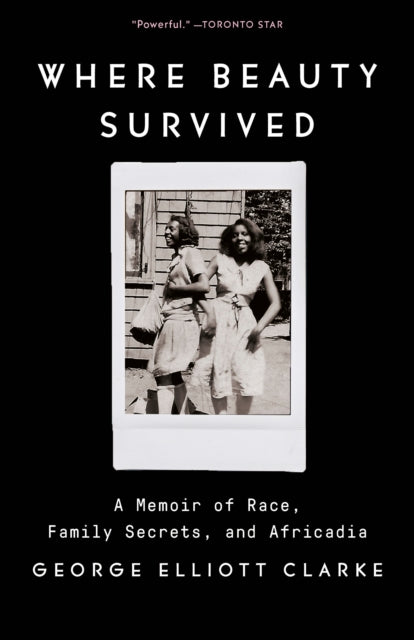 Where Beauty Survived: A Memoir of Race, Family Secrets, and Africadia