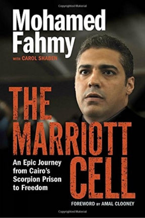 The Marriott Cell: An Epic Journey from Cairo's Scorpion Prison to Freedom