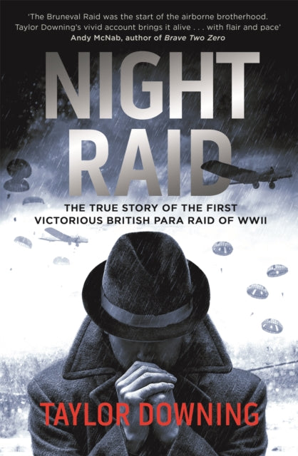 Night Raid: The True Story of the First Victorious British Para Raid of WWII