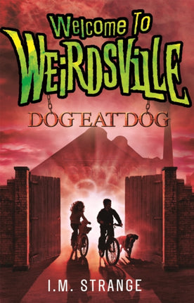 Welcome to Weirdsville: Dog Eat Dog: Book 3