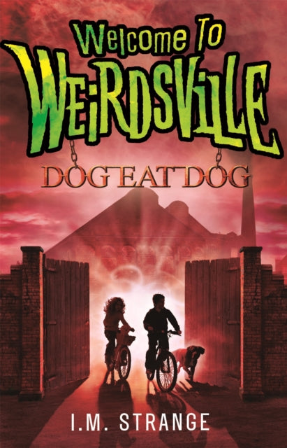 Welcome to Weirdsville: Dog Eat Dog: Book 3