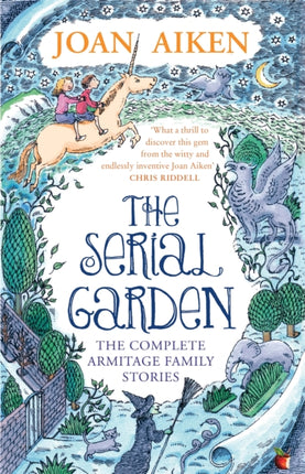 The Serial Garden: The Complete Armitage Family Stories