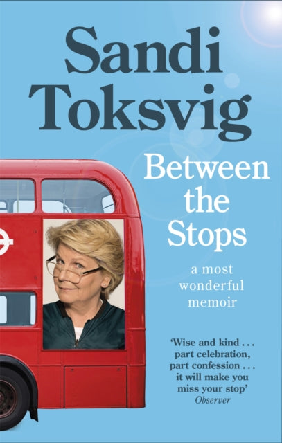 Between the Stops: The View of My Life from the Top of the Number 12 Bus: the long-awaited memoir from the star of QI and The Great British Bake Off