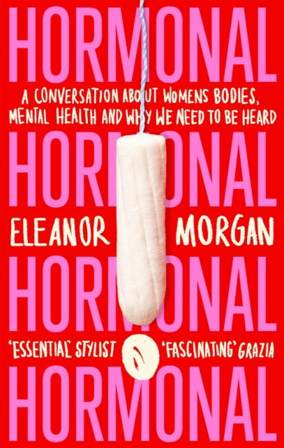 Hormonal: A Conversation About Women's Bodies, Mental Health and Why We Need to Be Heard