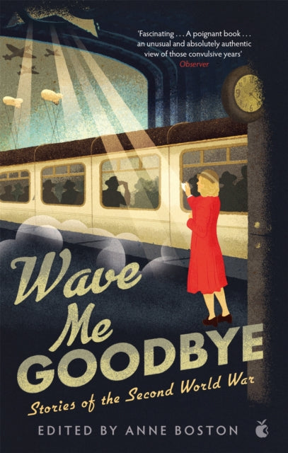 Wave Me Goodbye: Stories of the Second World War