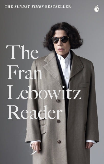 The Fran Lebowitz Reader: The Sunday Times Bestseller