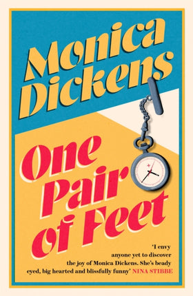 One Pair of Feet: 'I envy anyone yet to discover the joy of Monica Dickens ... she's blissfully funny' Nina Stibbe