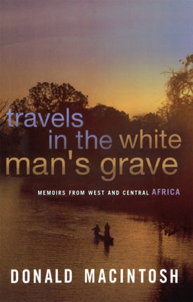 Travels In The White Mans Grave