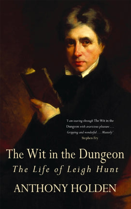 The Wit In The Dungeon: The Life of Leigh Hunt