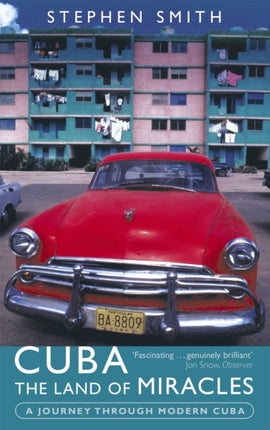 Cuba: The Land Of Miracles: A Journey Through Modern Cuba