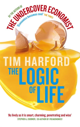 The Logic Of Life: Uncovering the New Economics of Everything