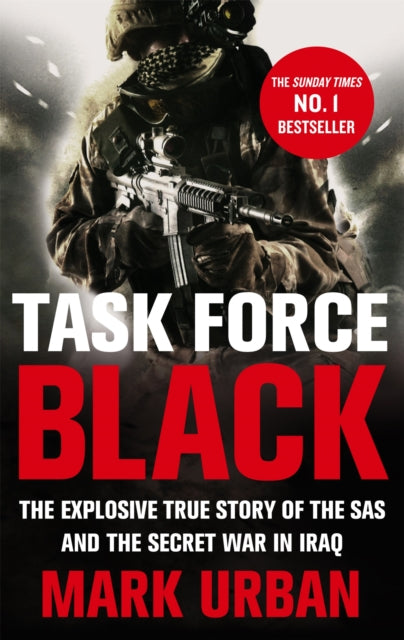 Task Force Black: The explosive true story of the SAS and the secret war in Iraq