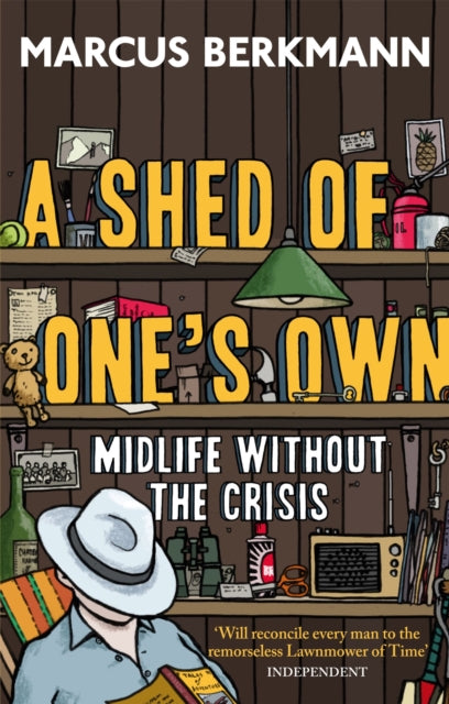 A Shed Of One's Own: Midlife Without the Crisis