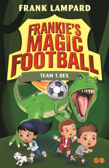 Frankie's Magic Football: Team T. Rex: Book 14