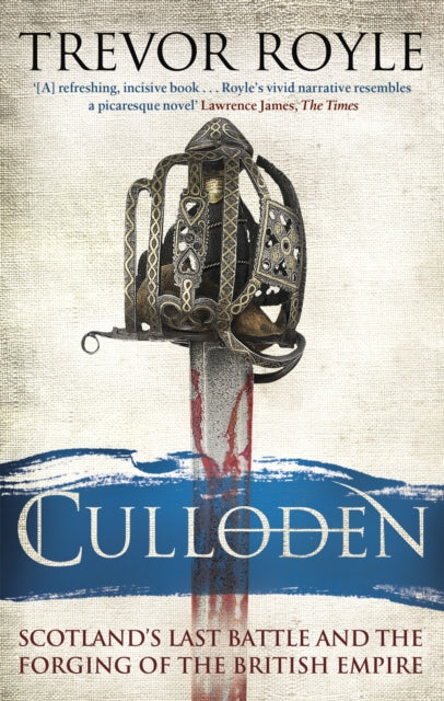 Culloden: Scotland's Last Battle and the Forging of the British Empire