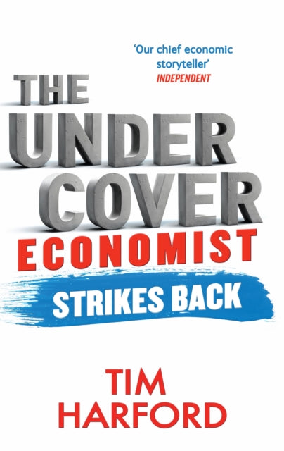 The Undercover Economist Strikes Back: How to Run or Ruin an Economy