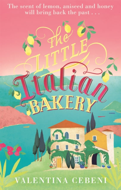 The Little Italian Bakery: A perfect summer read about love, baking and new beginnings