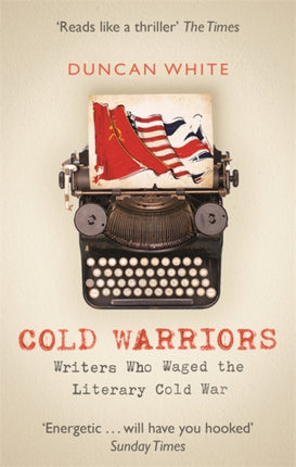 Cold Warriors: Writers Who Waged the Literary Cold War