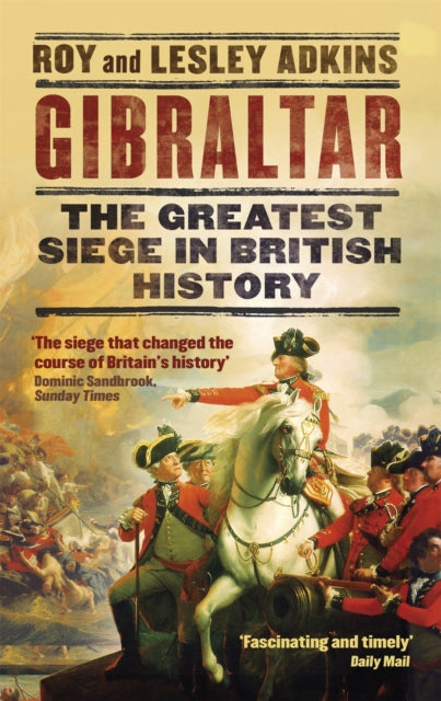 Gibraltar: The Greatest Siege in British History