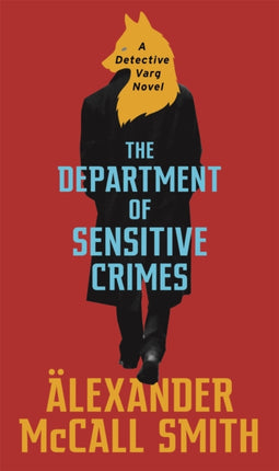 The Department of Sensitive Crimes: A Detective Varg novel