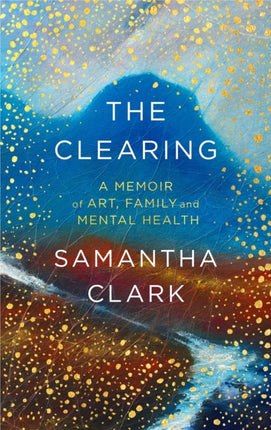 The Clearing: A memoir of art, family and mental health