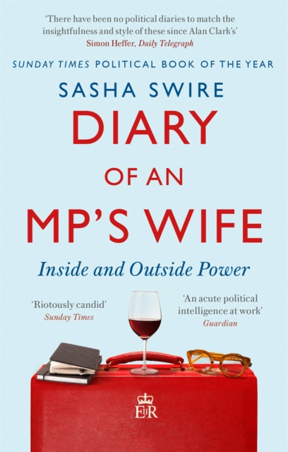 Diary of an MP's Wife: Inside and Outside Power - 'Riotously candid' Sunday Times