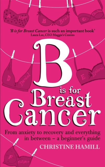 B is for Breast Cancer: From anxiety to recovery and everything in between - a beginner's guide