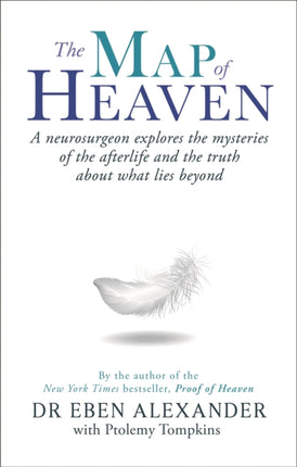 The Map of Heaven: A neurosurgeon explores the mysteries of the afterlife and the truth about what lies beyond