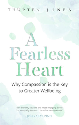 A Fearless Heart: Why Compassion is the Key to Greater Wellbeing