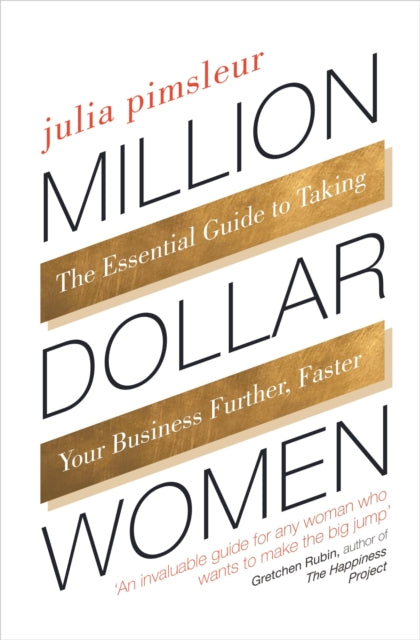 Million Dollar Women: The Essential Guide to Taking Your Business Further, Faster