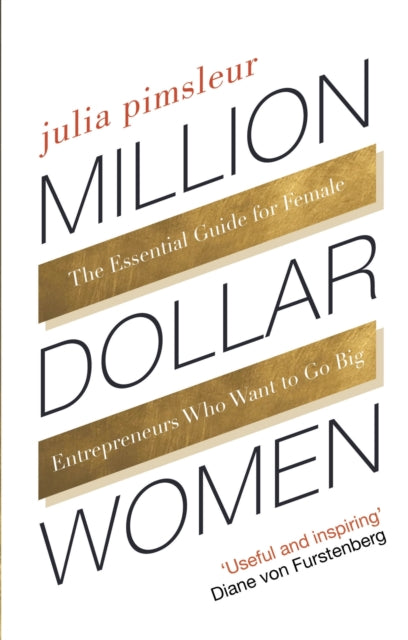 Million Dollar Women: The Essential Guide for Female Entrepreneurs Who Want to Go Big