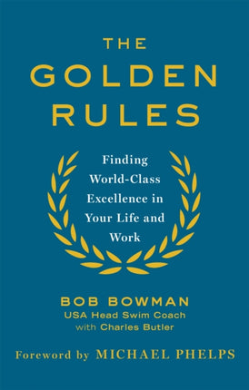 The Golden Rules: 10 Steps to World-Class Excellence in Your Life and Work