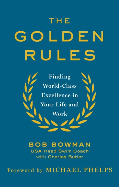 The Golden Rules: 10 Steps to World-Class Excellence in Your Life and Work