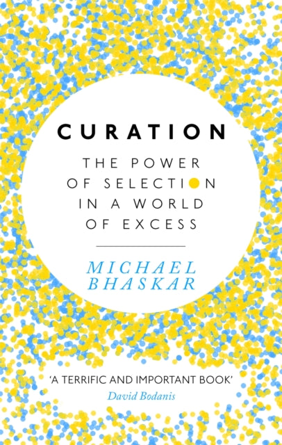 Curation: The power of selection in a world of excess