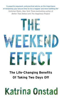 The Weekend Effect: The Life-Changing Benefits of Taking Two Days Off