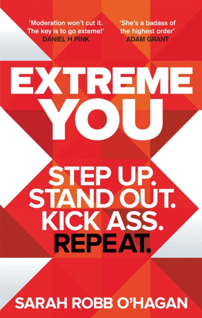 Extreme You: Step up. Stand out. Kick ass. Repeat.