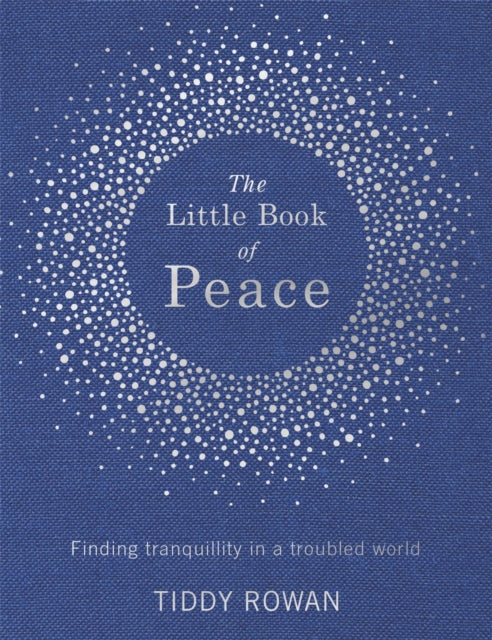 The Little Book of Peace: Finding tranquillity in a troubled world