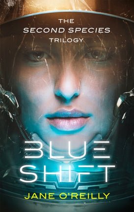 Blue Shift A thrilling alien space adventure with an unforgettable new heroine Second Species Trilogy