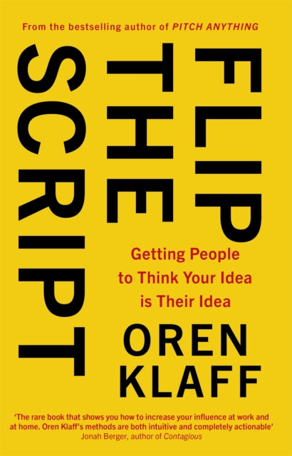 Flip the Script: Getting People to Think Your Idea is Their Idea