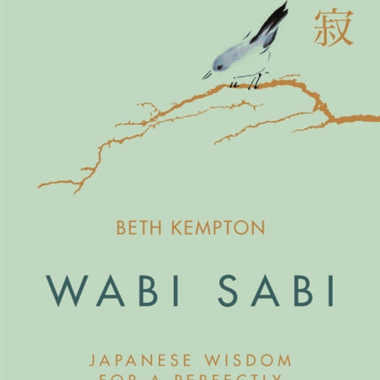 Wabi Sabi: Japanese Wisdom for a Perfectly Imperfect Life