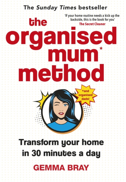 The Organised Mum Method: Transform your home in 30 minutes a day