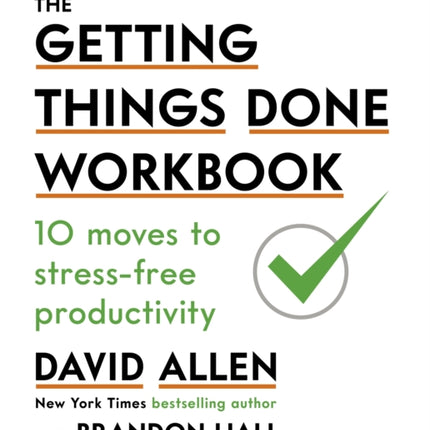 The Getting Things Done Workbook: 10 Moves to Stress-Free Productivity