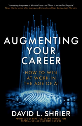 Augmenting Your Career: How to Win at Work In the Age of Artificial Intelligence