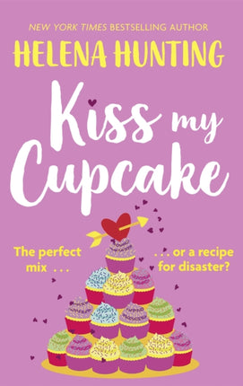 Kiss My Cupcake: a delicious romcom from the bestselling author of Meet Cute