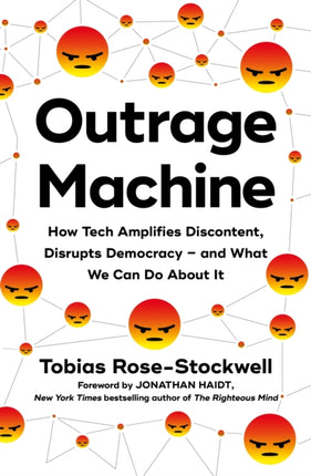 Outrage Machine: How Tech Amplifies Discontent, Disrupts Democracy – and What We Can Do About It