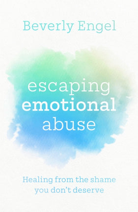 Escaping Emotional Abuse: Healing from the shame you don't deserve