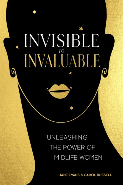 Invisible to Invaluable: Unleashing the Power of Midlife Women