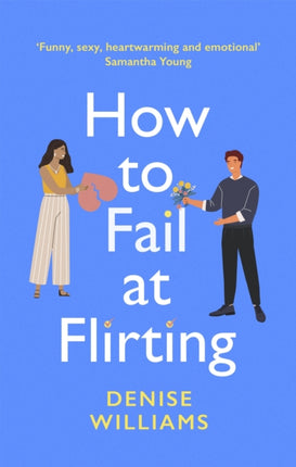 How to Fail at Flirting: the perfect sexy, heart-warming and emotional romcom